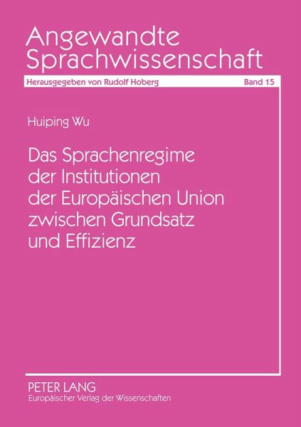 Das Sprachenregime der Institutionen der Europäischen Union zwischen Grundsatz und Effizienz