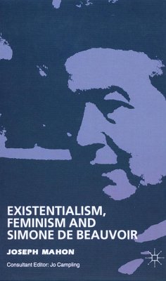Existentialism, Feminism and Simone de Beauvoir - Mahon, J.
