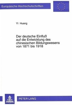 Der deutsche Einfluß auf die Entwicklung des chinesischen Bildungswesens von 1871 bis 1918 - Huang, Yi