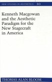 Kenneth Macgowan and the Aesthetic Paradigm for the New Stagecraft in America Kenneth Macgowan and the Aesthetic Paradigm for the New Stagecraft in America