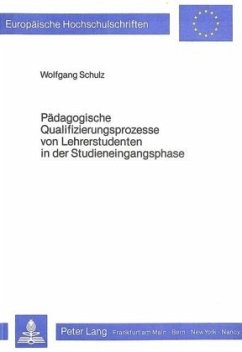 Pädagogische Qualifizierungsprozesse von Lehrerstudenten in der Studieneingangsphase - Schulz, Wolfgang