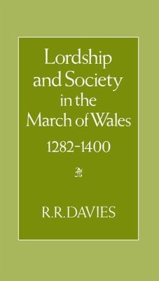 Lordship and Society in the March of Wales 1282-1400 - Davies, R R
