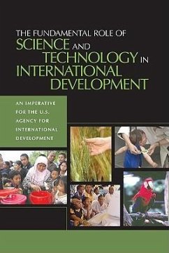 The Fundamental Role of Science and Technology in International Development - National Research Council; Policy And Global Affairs; Development Security and Cooperation; Office for Central Europe and Eurasia; Committee on Science and Technology in Foreign Assistance