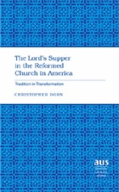 The Lord's Supper in the Reformed Church in America - Dorn, Christopher