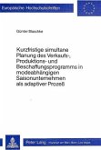 Kurzfristige simultane Planung des Verkaufs-, Produktions- und Beschaffungsprogramms in modeabhängigen Saisonunternehmen