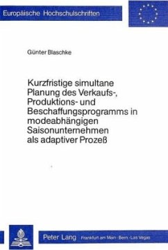 Kurzfristige simultane Planung des Verkaufs-, Produktions- und Beschaffungsprogramms in modeabhängigen Saisonunternehmen - Blaschke, Günter