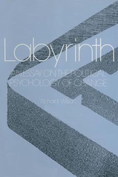 Labyrinth: An Essay on the Political Psychology of Change - Wilson, R E