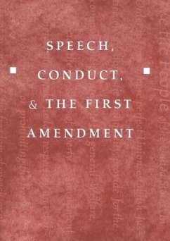 Speech, Conduct, and the First Amendment - Schweber, Howard