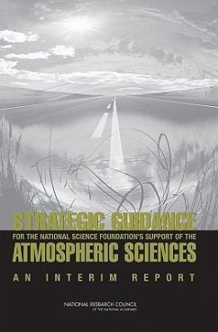 Strategic Guidance for the National Science Foundation's Support of the Atmospheric Sciences - National Research Council; Division On Earth And Life Studies; Board on Atmospheric Sciences and Climate; Committee on Strategic Guidance for Nsf's Support of the Atmospheric Sciences