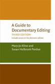 A Guide to Documentary Editing A Guide to Documentary Editing