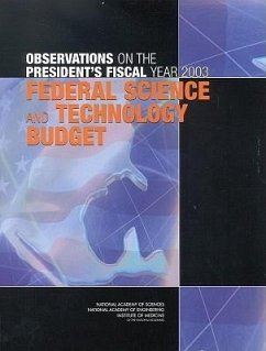 Observations on the President's Fiscal Year 2003 Federal Science and Technology Budget - Institute Of Medicine; National Academy Of Engineering; National Academy Of Sciences; Committee on Science Engineering and Public Policy; Committee on the Fy 2003 Federal Science and Technology Budget