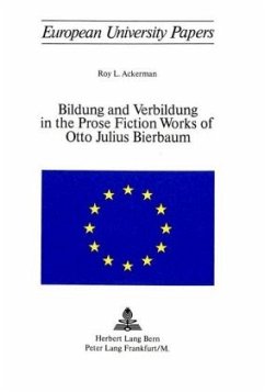 Bildung and Verbildung in the Prose Fiction Works of Otto Julius Bierbaum - Ackermann, Roy L.
