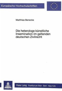 Die heterologe künstliche Insemination im geltenden deutschen Zivilrecht - Benecke, Matthias