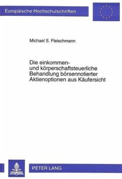 Die einkommen- und körperschaftsteuerliche Behandlung börsennotierter Aktienoptionen aus Käufersicht - Fleischmann, Michael