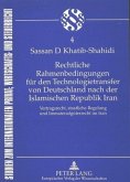 Rechtliche Rahmenbedingungen für den Technologietransfer von Deutschland nach der Islamischen Republik Iran