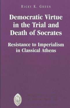 Democratic Virtue in the Trial and Death of Socrates - Green, Ricky K.