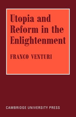 Utopia and Reform in the Enlightenment - Venturi, Franco