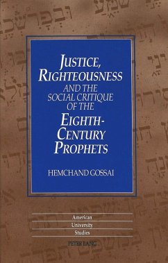 Justice, Righteousness and the Social Critique of the Eighth-Century Prophets - Gossai, Hemchand