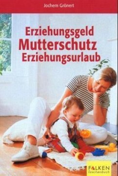 Erziehungsgeld, Mutterschutz, Erziehungsurlaub