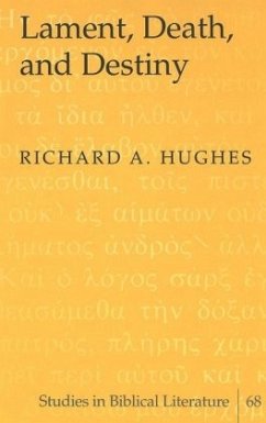 Lament, Death, and Destiny - Hughes, Richard A.