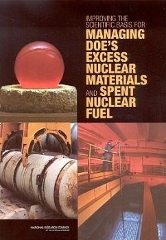 Improving the Scientific Basis for Managing Doe's Excess Nuclear Material and Spent Nuclear Fuel - National Research Council; Division On Earth And Life Studies; Board on Radioactive Waste Management; Committee on Improving the Scientific Basis for Managing Nuclear Materials and Spent Nuclear Fuel Through the Environmental Management Science Program