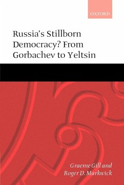 Russia's Stillborn Democracy? - Gill, Graeme J.; Markwick, Roger D.; Gill, Graeme