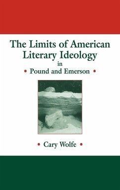 The Limits of American Literary Ideology in Pound and Emerson - Wolfe, Cary