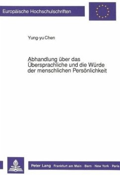 Abhandlung über das Übersprachliche und die Würde der menschlichen Persönlichkeit - Chen, Yung-Yu