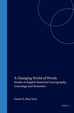 A Changing World of Words: Studies in English Historical Lexicography, Lexicology and Semantics - DÍAZ VERA, Javier E. (ed.)