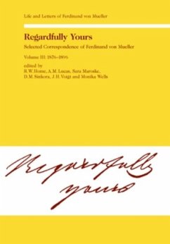 Regardfully Yours- Selected Correspondence of Ferdinand von Mueller - Home, Rod. W.;Lucas, A. M.;Maroske, Sara