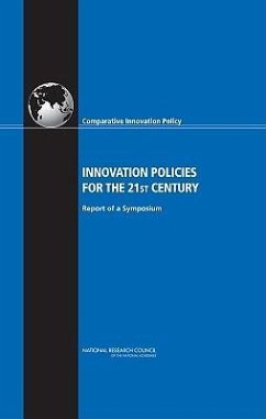 Innovation Policies for the 21st Century - National Research Council; Policy And Global Affairs; Board on Science Technology and Economic Policy; Committee on Comparative Innovation Policy Best Practice for the 21st Century