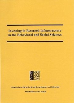 Investing in Research Infrastructure in the Behavioral and Social Sciences - National Research Council; Division of Behavioral and Social Sciences and Education; Commission on Behavioral and Social Sciences and Education