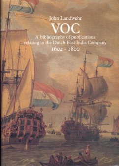 Voc: A Bibliography of Publications Relating to the Dutch East India Company, 1602-1800 - Landwehr, John