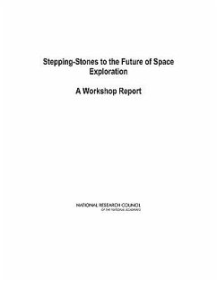 Stepping-Stones to the Future of Space Exploration - National Research Council; Division on Engineering and Physical Sciences; Aeronautics and Space Engineering Board