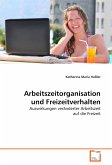 Arbeitszeitorganisation und Freizeitverhalten