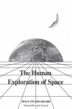 The Human Exploration of Space - National Research Council; Division on Engineering and Physical Sciences; Space Studies Board; Commission on Physical Sciences Mathematics and Applications; Committee on Human Exploration