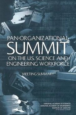 Pan-Organizational Summit on the U.S. Science and Engineering Workforce - Institute Of Medicine; National Academy Of Engineering; National Academy Of Sciences; Government-Industry-University Research Roundtable; Fox, Marye Anne