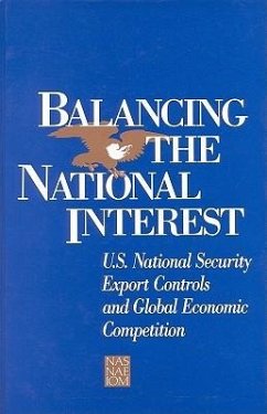 Balancing the National Interest - National Academy of Sciences National Academy of Engineering Institute of Medicine; Committee on Science Engineering and Public Policy; Panel on the Impact of National Security Controls on International Technology Transfer