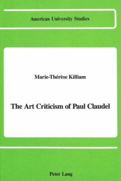 The Art Criticism of Paul Claudel - Killiam, Marie-Thérèse