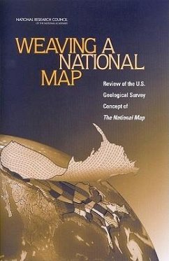 Weaving a National Map - National Research Council; Division On Earth And Life Studies; Board On Earth Sciences And Resources; Mapping Science Committee; Committee to Review the U S Geological Survey Concept of the National Map