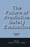 The Future of Predictive Safety Evaluation: In Two Volumes Volume 1