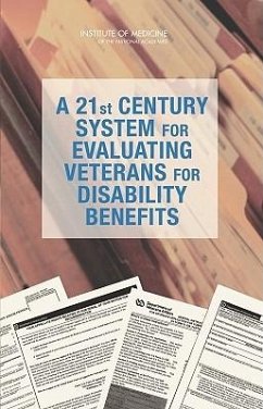 A 21st Century System for Evaluating Veterans for Disability Benefits - Institute Of Medicine; Board on Military and Veterans Health; Committee on Medical Evaluation of Veterans for Disability Compensation