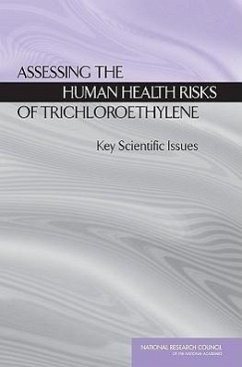 Assessing the Human Health Risks of Trichloroethylene - National Research Council; Division On Earth And Life Studies; Board on Environmental Studies and Toxicology; Committee on Human Health Risks of Trichloroethylene