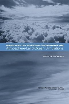 Improving the Scientific Foundation for Atmosphere-Land-Ocean Simulations - National Research Council; Division On Earth And Life Studies; Board on Atmospheric Sciences and Climate; Committee on Challenges in Representing Physical Processes in Coupled Atmosphere-Land-Ocean Models