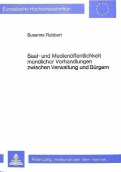 Saal- und Medienöffentlichkeit mündlicher Verhandlungen zwischen Verwaltung und Bürgern - Rubbert, Susanne