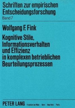 Kognitive Stile, Informationsverhalten und Effizienz in komplexen betrieblichen Beurteilungsprozessen - Fink, Wolfgang