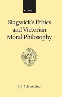 Sidgwick's Ethics and Victorian Moral Philosophy - Schneewind, J B