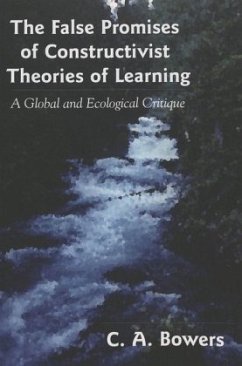 The False Promises of Constructivist Theories of Learning - Bowers, C. A.