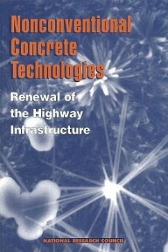 Nonconventional Concrete Technologies - National Research Council; Division on Engineering and Physical Sciences; National Materials Advisory Board; Commission on Engineering and Technical Systems; Committee on Nonconventional Concrete Technologies for Renewal of the Highway Infrastructure