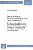 Betriebsführung, Arbeitsbedingungen und die soziale Frage